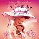 Je t’aimerai toujours: Édition français-anglais (I Will Always Love You: French-English edition)