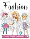 Fashion Coloring Book For Girls Ages 8-12: Fun and Stylish Fashion and Beauty Coloring Pages for Girls, Kids, Teens and Women with 55+ Fabulous Fashion Style