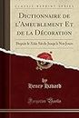 Dictionnaire de l'Ameublement Et de la Décoration: Depuis Le Xiiie Siècle Jusqu'à Nos Jours (Classic Reprint)