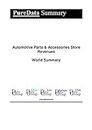 Automotive Parts & Accessories Store Revenues World Summary: Market Values & Financials by Country (PureData World Summary Book 1876)