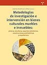 Metodologías de investigación e intervención en bienes culturales muebles e inmuebles: pintura, escultura, soportes celulósicos, construcciones prehistóricas y arquitectura
