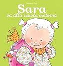 Sara va alla scuola materna. Ediz. a colori (Prima infanzia)