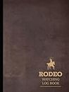 Rodeo Watching Log Book: Horse and Bull Riders Enthusiast Journal. Track and Note Every Exhibition. Ideal for Equestrian Performance Fans, Sports Betters, and Professionals