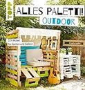 Alles Paletti - outdoor: DIY-Möbel für Garten und Balkon (German Edition)
