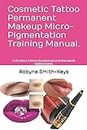 Cosmetic Tattoo Permanent Makeup Micro-Pigmentation Training Manual.: Full Colour Edition 6a International Standards SIBBSKS504A