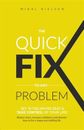 Quick Fix to Any Problem : Get in the Driver Seat and Take Control of Your Li...