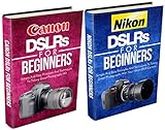 Photography: Canon + Nikon For Beginners Bundle Pack: Digital Photography: DSLR Photography Plus Lenses And Other Equipment For Your Canon And Nikon Digital Camera (English Edition)