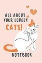 All About Your Lovely Cats, Notebook, Cover Book: Health and Care, Furniture, Pills, Toilet Training, Beds, Fights.