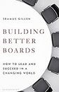 Building Better Boards: How to lead and succeed in a changing world