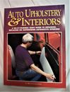 Auto Upholstery and Interiors : A Do-It-Yourself, Basic Guide to Repairing,...