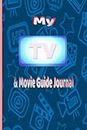 MY TV & MOVIE GUIDE JOURNAL: Stay up to date with your favorite episodes and movies: Compact with eye catching blue pattern design with tv/movie theme