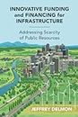 Innovative Funding and Financing for Infrastructure