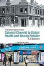 Transformation from Colonial Chemist to Global Health and Beauty Retailer: A S Watson