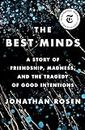 The Best Minds: A Story of Friendship, Madness, and the Tragedy of