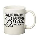 SKY DOT Give us This Day Our Daily Bread Matthew 6 11 Funny Kitchen Chef Food Lover Quotes Sayings Gift, Gift Ideas Printed Ceramic Tea/Coffee Mug
