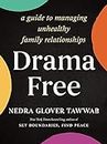 A Guide to Managing Unhealthy Family Relationships : Drama Free