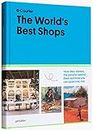 THE WORLDS BEST SHOPS: how they started, the people behind them, and how you can open one too