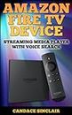 Amazon Fire TV Device: Streaming Media Player with Voice Search (Technology e-Learning Series Book 1)