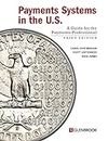 Payments Systems in the U.S.: A Guide for the Payments Professional