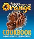 The Terry's Chocolate Orange Cookbook: 60 Smashing Chocolate Orange Recipes