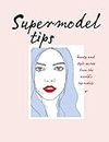 Supermodel Tips: Runway secrets from the world’s top models (English Edition)