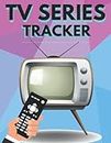 TV Series Tracker: Watch Journal | Television Movie Watching Journal | Ratings Series Movies or Shows | TV Notebook | Recording and Rating List Book | Cinematography Book | Watching the Show Log Book