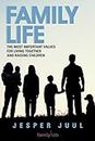 Family Life: The Most Important Values For Living Together and Raising Children