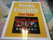 Kindle Fire Hdx User Guide - J Smith Press *** NEW