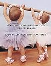 Patrón de costura zapatos de ballet para bebé: Babie shoes ballet swegen pattern (Spanish Edition)