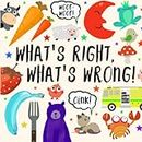 What's Right, What's Wrong!: A Fun Guessing Game for 2-4 year olds