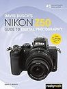 David Busch's Nikon Z50 Guide to Digital Photography (The David Busch Camera Guide Series)