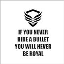 ISEE 360 If You Never Ride a Bullet You Will Never Be Royal Quotes Sticker for Bullet Sides Battery Box Classic Standard Mudguard Decal (10 cm Wide) (Gold) (Black)