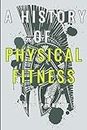 A History of Physical Fitness