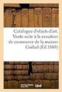 Catalogue d'Objets d'Art Et d'Ameublement, maux Cloisonns, Meubles Artistiques: Vente Suite La Cessation de Commerce de la Maison Guibal