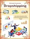 Dropshipping: Your Step-By-Step Guide To Make Money Online And Build A Passive Income Stream Using The Dropshipping Business Model (Business & Money)