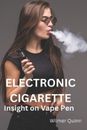 Electronic Cigarette: Insight on Vaping revealed by Wilmer Quinn Paperback Book