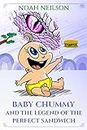 Baby Chummy and the legend of the perfect sandwich