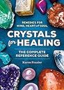 Crystals for Healing: The Complete Reference Guide With Over 200 Remedies for Mind, Heart & Soul