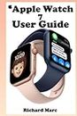 Apple watch 7 user guide: The complete step by step manual for beginners and senior to operate and set up the new Apple watch 7 with screenshot, smart keyboard shortcut, gesture tips and tricks.