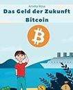 Das Geld der Zukunft Bitcoin: Kinderbuch, Geschichte des Geldes und der Kryptowährungen, Illustrationen