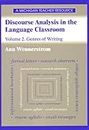 Discourse Analysis in the Language Classroom v.2; Genres of Writing: Volume 2. Genres of Writing