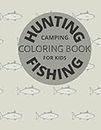 Jumbo Coloring Book - Hunting Fishing Camping - For Kids Teens and Adults: Hunting - Fishing - Camping All in one jumbo coloring book.