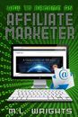 How to Become An Affiliate Marketer by M.L. Wrights (English) Paperback Book