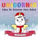 Navidad Unicornio Libro De Colorear Para Niños: 31 magníficos diseños de unicornios navideños | Libro de Navidad para niños: para niñas y niños de 3 a 8 años