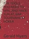 THE TOOLS YOU NEED TO WIN, AND HAVE FUN AT, BAR TOURNAMENT POKER