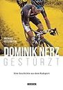Dominik Nerz - Gestürzt: Eine Geschichte aus dem Radsport