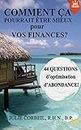 COMMENT ÇA POURRAIT ÊTRE MIEUX pour VOS FINANCES?: 44 QUESTIONS d'optimisation d'ABONDANCE! (Comment ça pourrait être mieux...? t. 3) (French Edition)