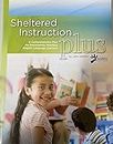 Sheltered Instruction Plus--A Comprehensive Plan for Successfully Teaching English Language Learners