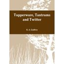 Tupperware, Tantrums and Twitter by K. A. Godfrey (Pape - Paperback NEW K. A. Go