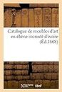Catalogue de Meubles d'Art En bne Incrust d'Ivoire
